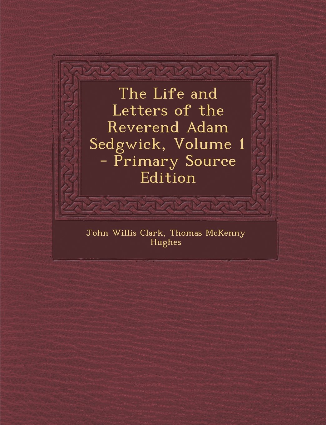 The Life and Letters of the Reverend Adam Sedgwick, Volume 1 Memories