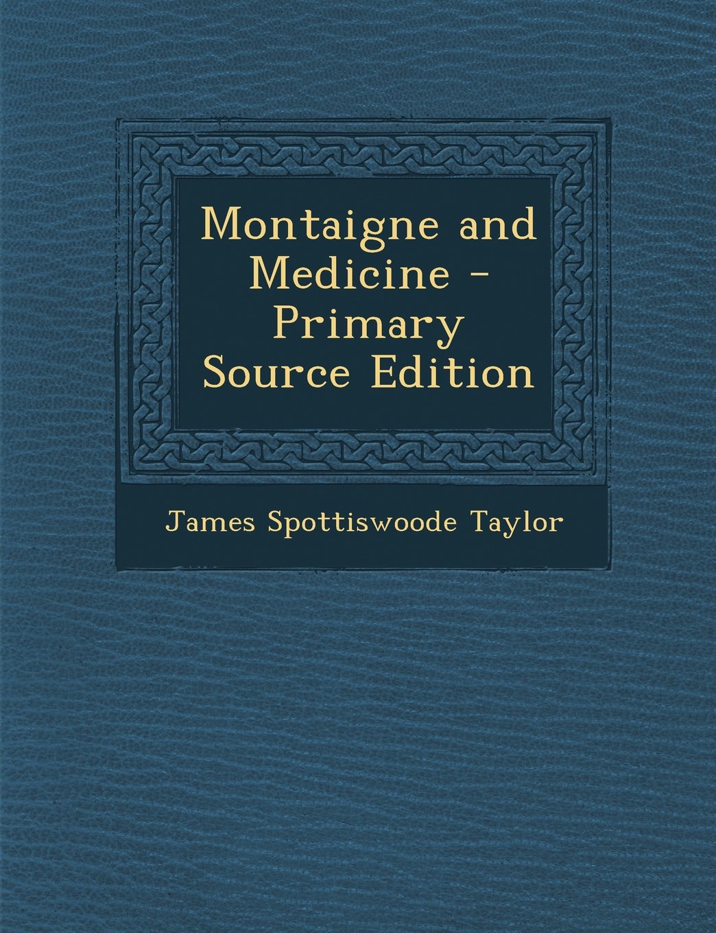 Montaigne and Medicine - Primary Source Edition Contemporary literature