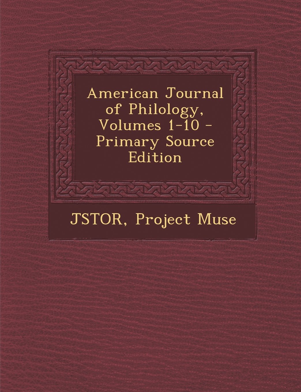 American Journal of Philology, Volumes 1-10 Foreign Languages ​​& Dictionaries