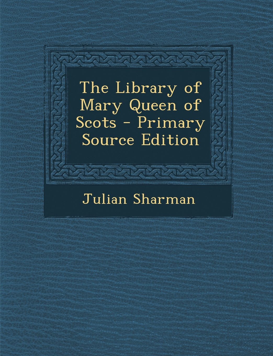 The Library of Mary Queen of Scots - Primary Source Edition Contemporary literature
