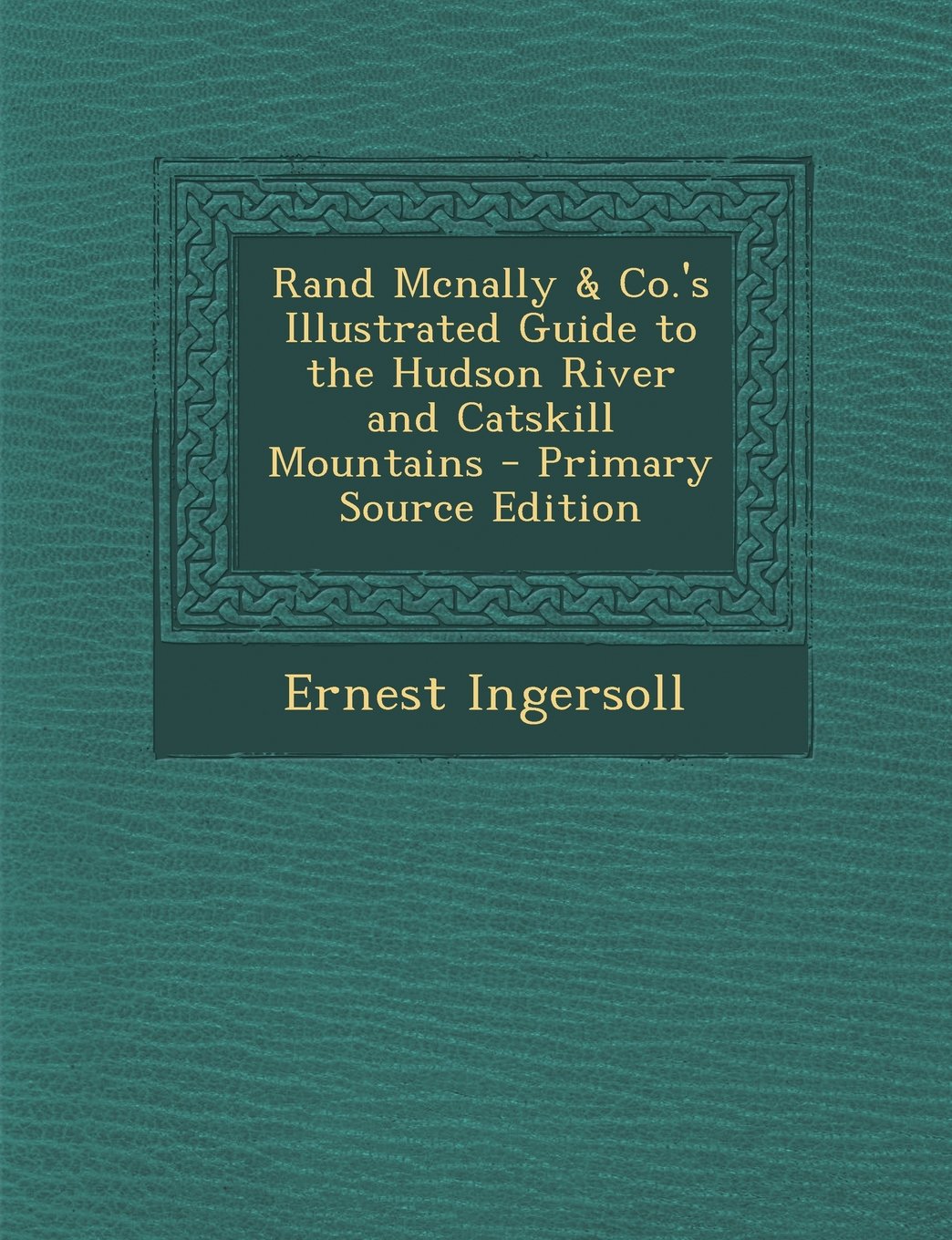 Rand Mcnally & Co.'s Illustrated Guide to the Hudson River and Catskill Mountains Politics & History