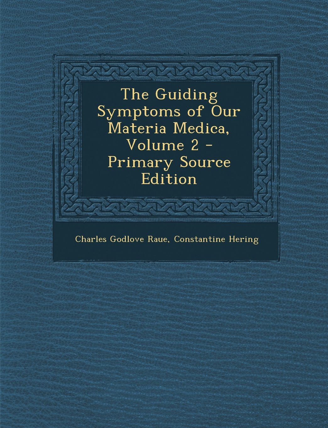 The Guiding Symptoms of Our Materia Medica, Volume 2 - Primary Source Edition Health, Nutrition & Fitness