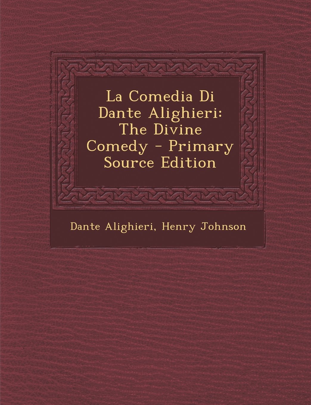La Comedia Di Dante Alighieri: The Divine Comedy - Primary Source Edition Politics & History