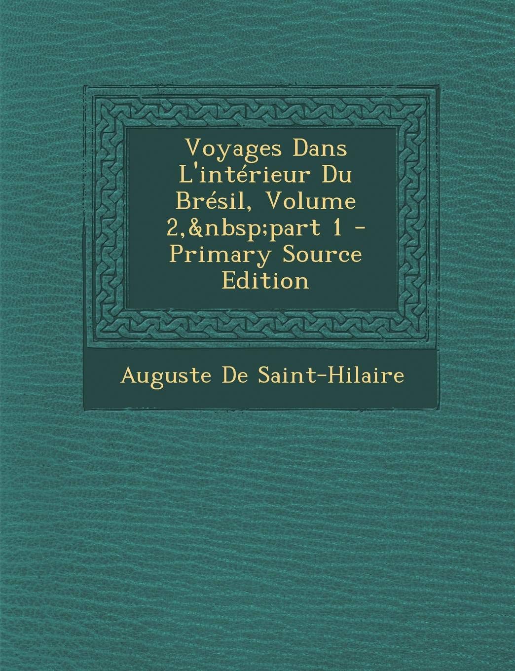 Voyages Dans L'Interieur Du Bresil, Volume 2, Part 1 - Primary Source Edition Contemporary literature