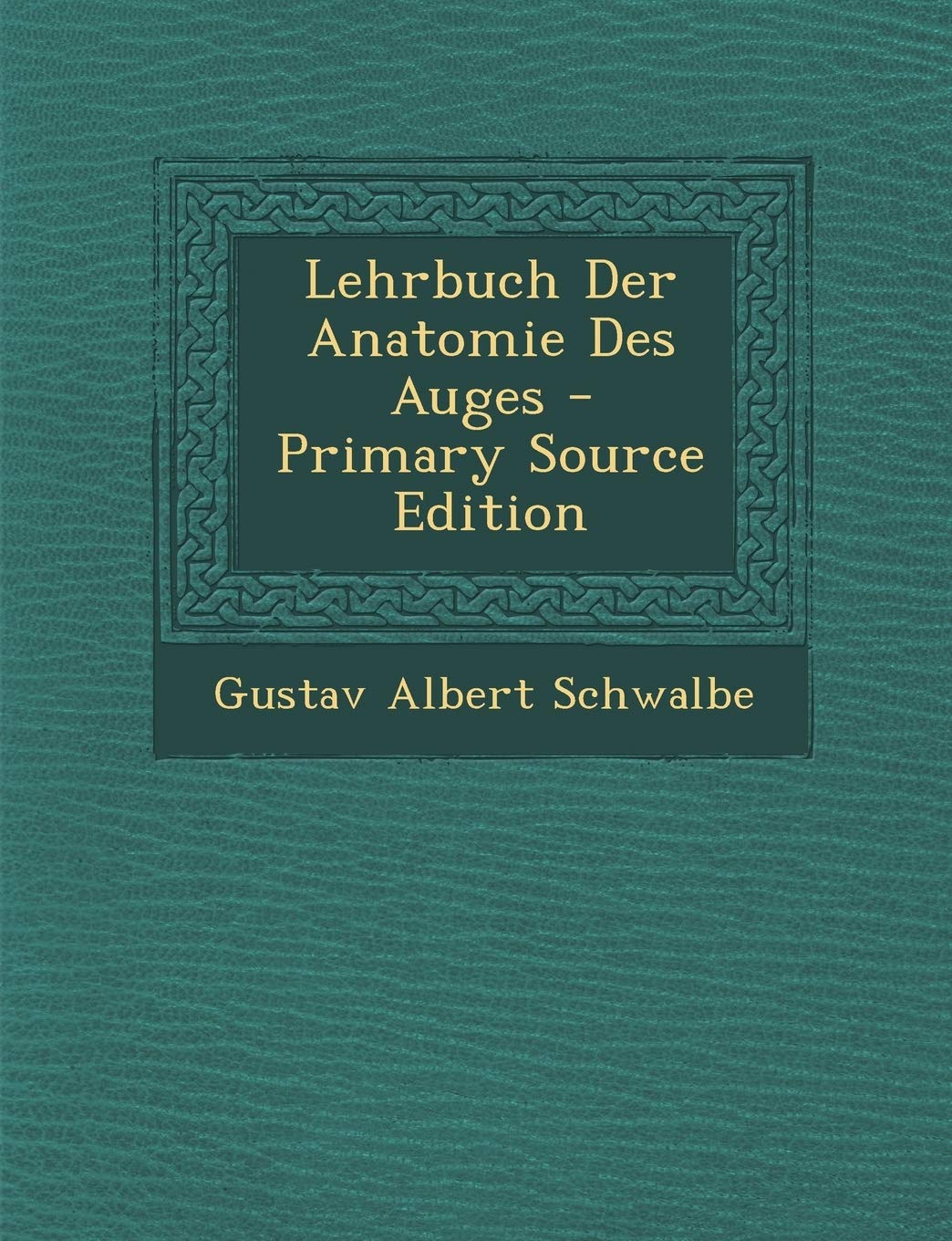 Lehrbuch Der Anatomie Des Auges - Primary Source Edition Medicine