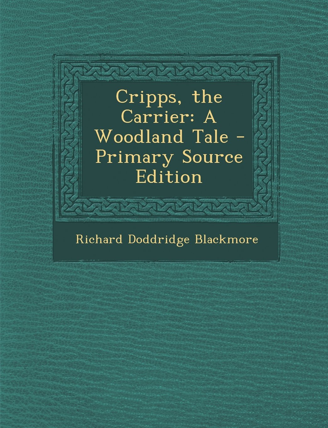 Cripps, the Carrier: A Woodland Tale - Primary Source Edition Contemporary literature