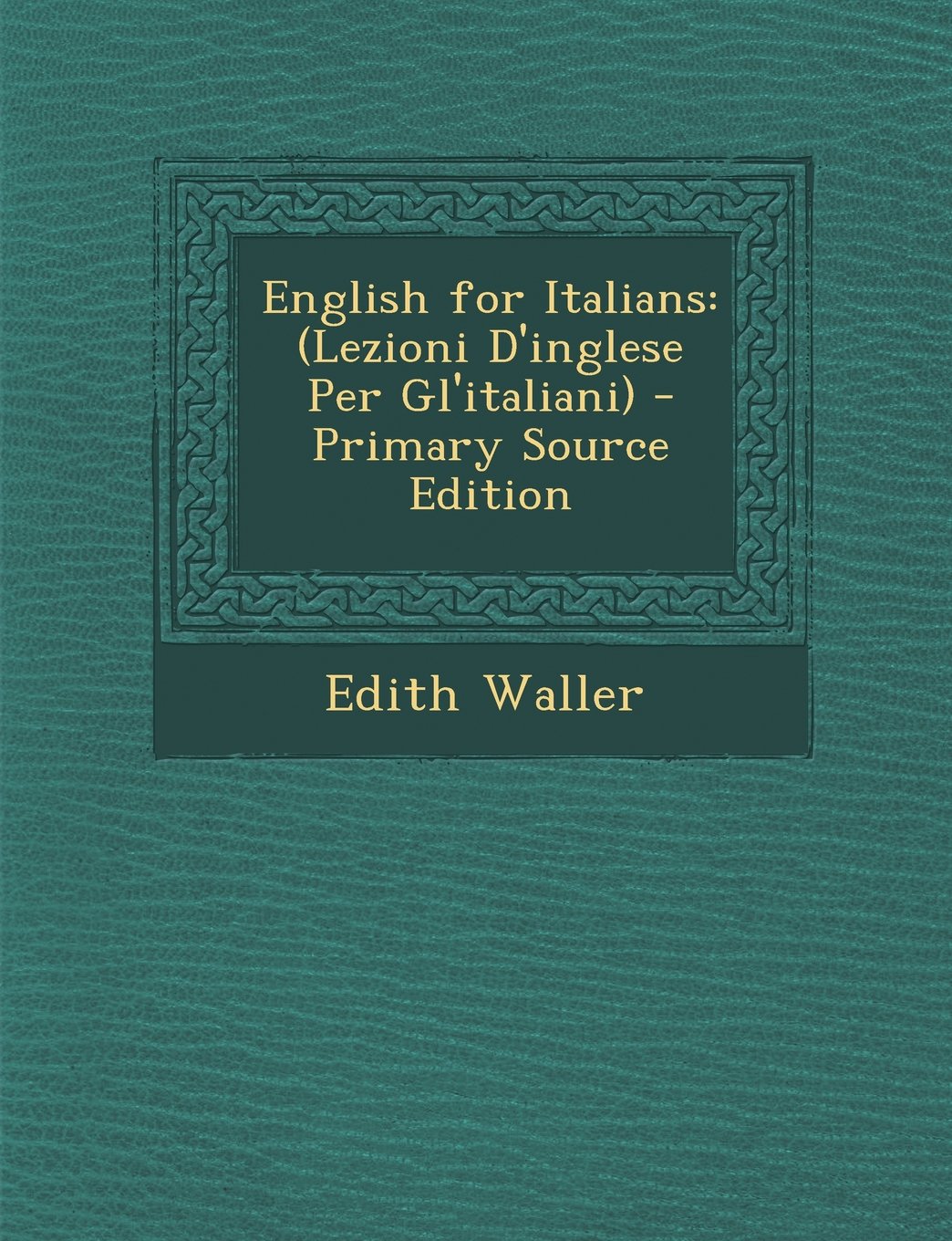 English for Italians: (Lezioni D'inglese Per Gl'italiani) Foreign Languages ​​& Dictionaries