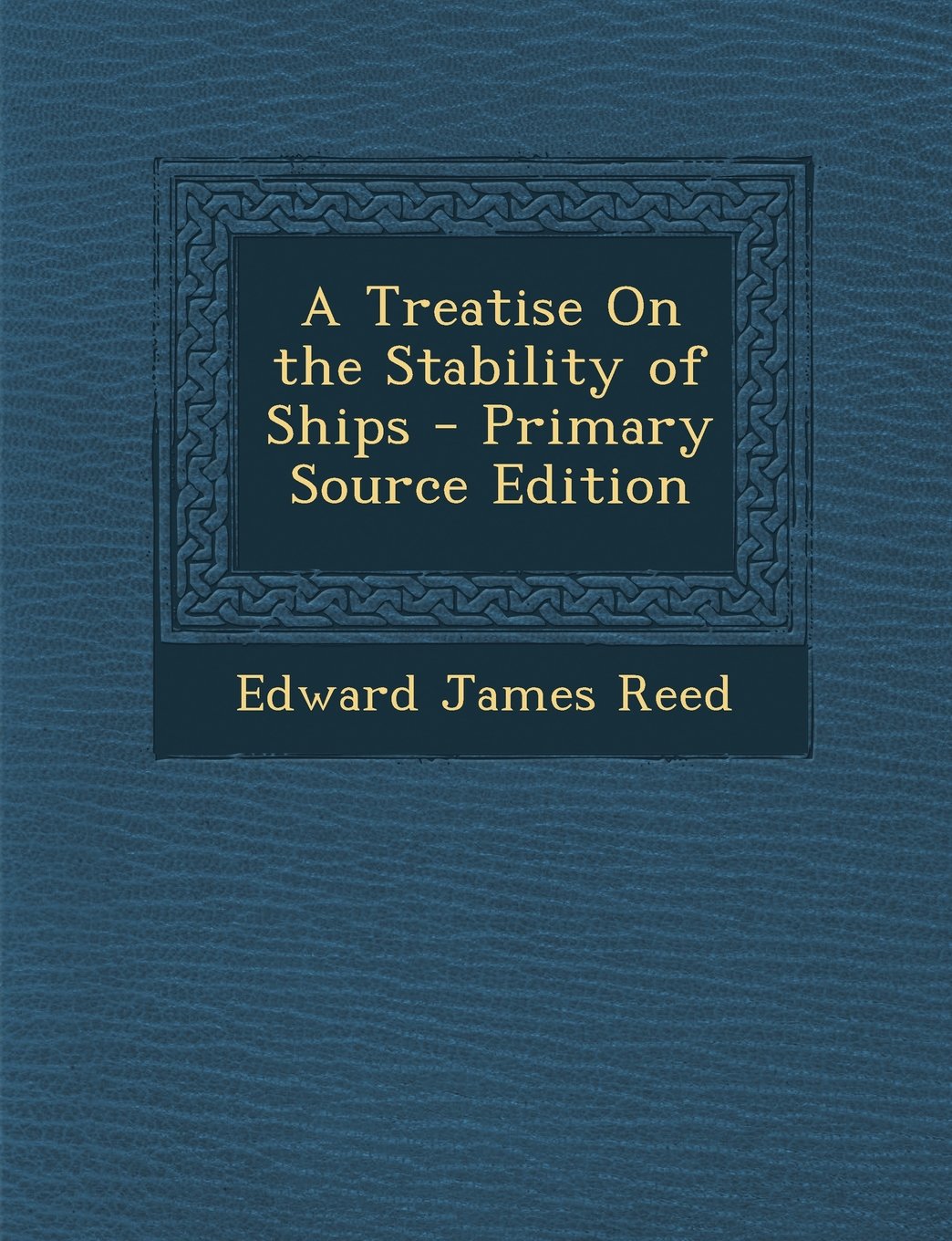 A Treatise on the Stability of Ships - Primary Source Edition Politics & History