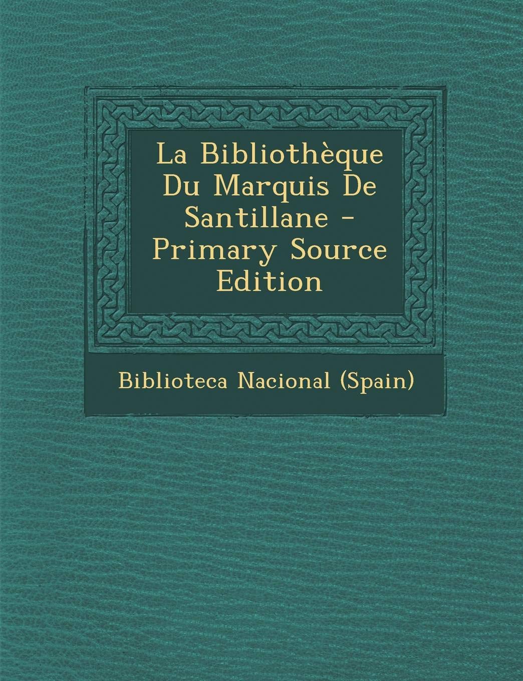 La Bibliotheque Du Marquis de Santillane Books