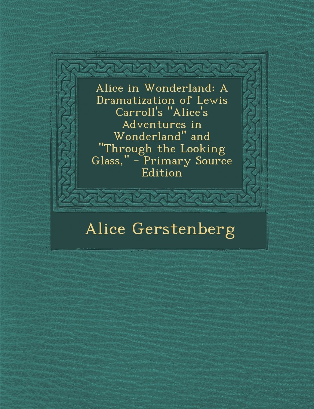 Alice in Wonderland: A Dramatization of Lewis Carroll's "Alice's Adventures in Wonderland" and "Through the Looking Glass," Politics & History
