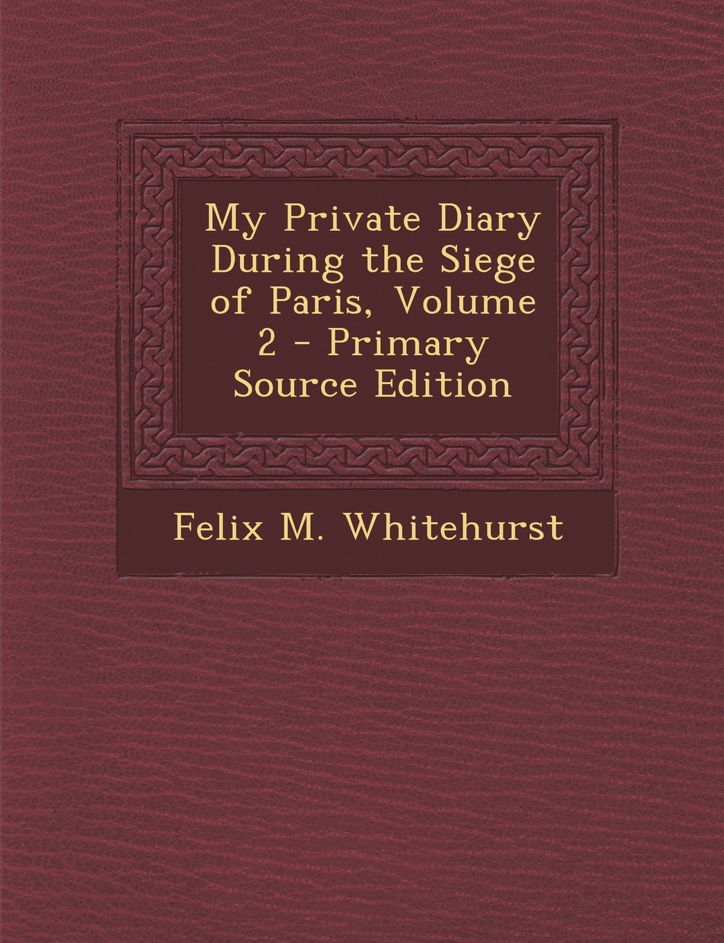 My Private Diary During the Siege of Paris, Volume 2 Memories