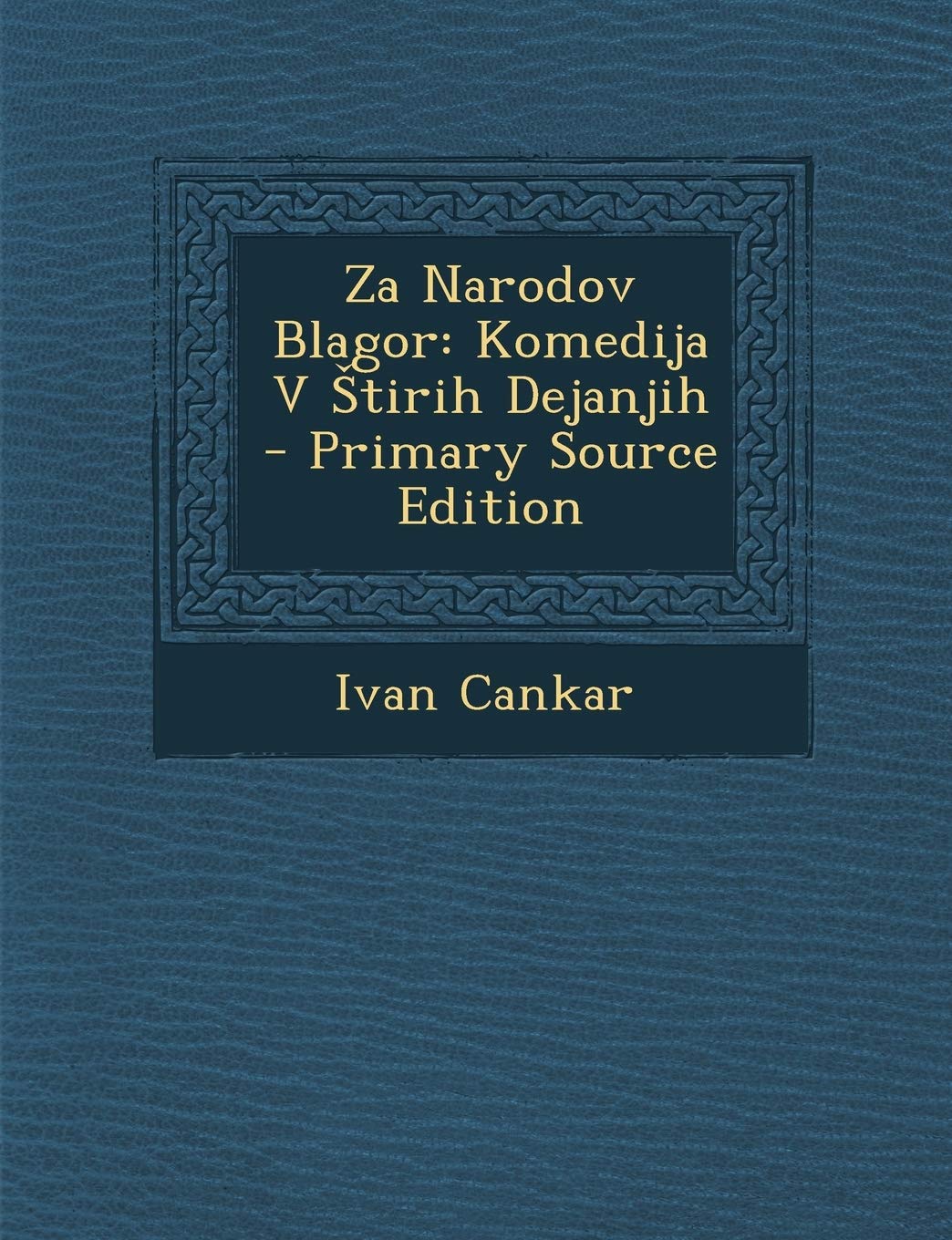 Za Narodov Blagor: Komedija V Tirih Dejanjih - Primary Source Edition Politics & History