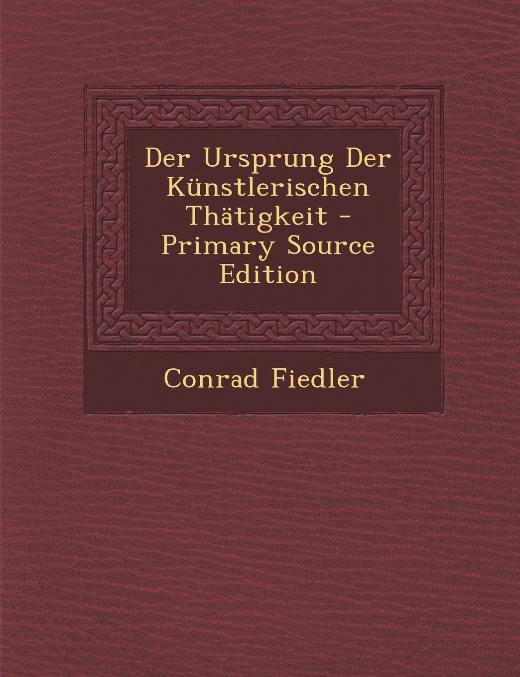 Der Ursprung Der Kunstlerischen Thatigkeit - Primary Source Edition Film, Art & Culture