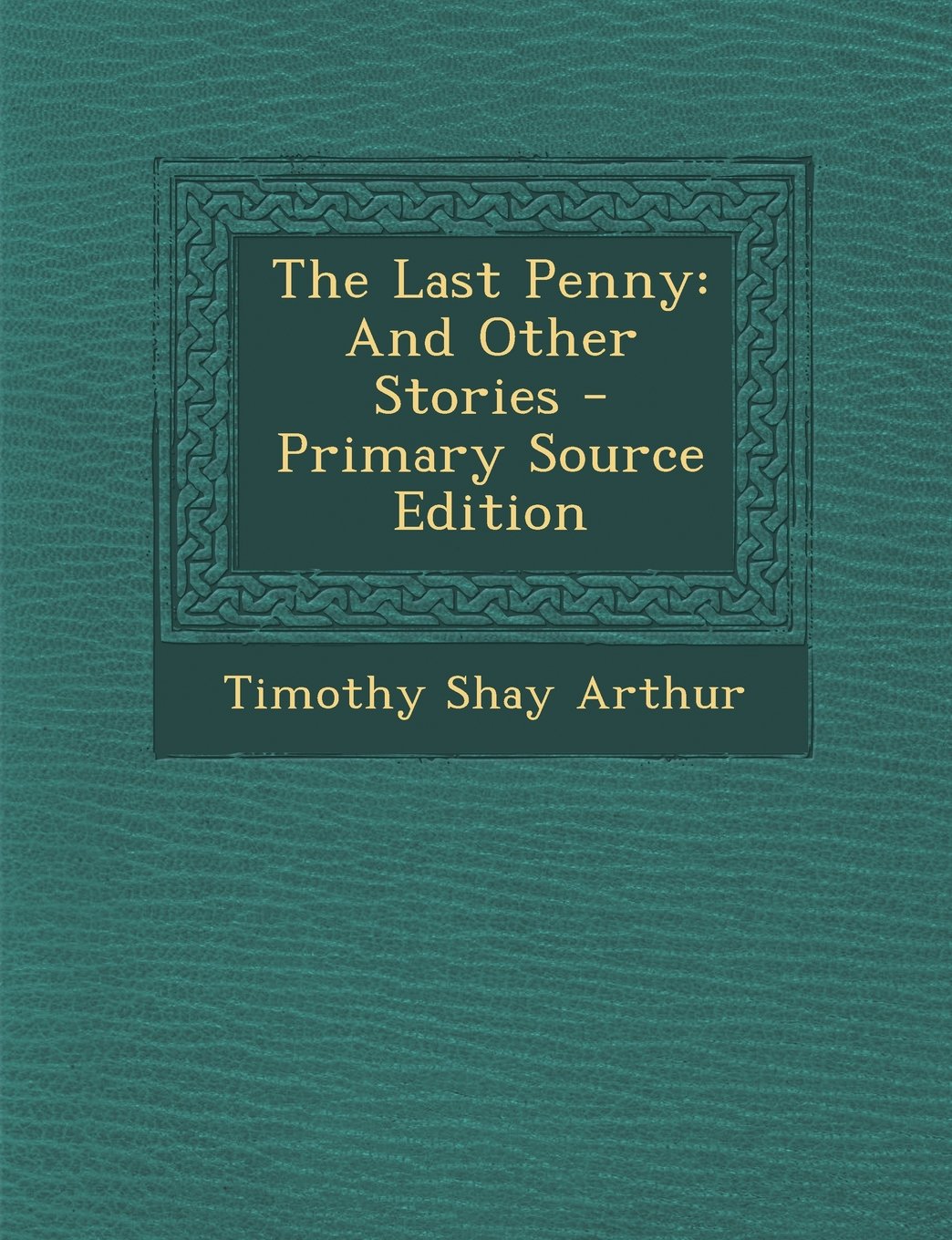 The Last Penny: And Other Stories - Primary Source Edition Business, Finance & Career