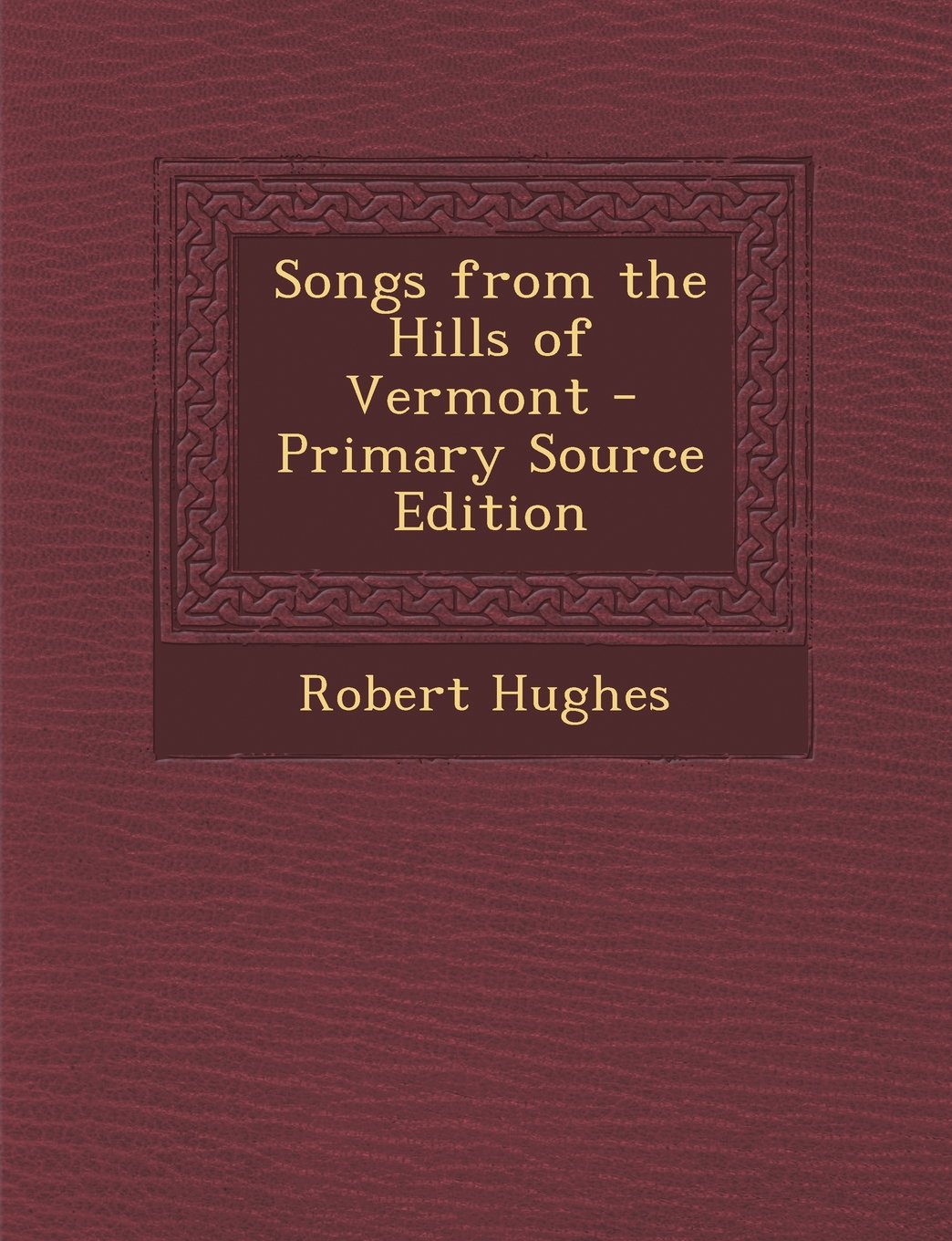 Songs from the Hills of Vermont - Primary Source Edition Children's books