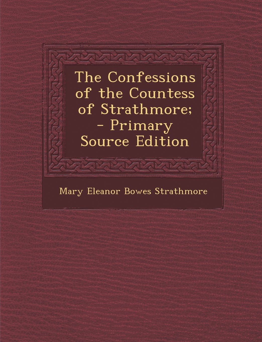 The Confessions of the Countess of Strathmore; - Primary Source Edition Parents & Children