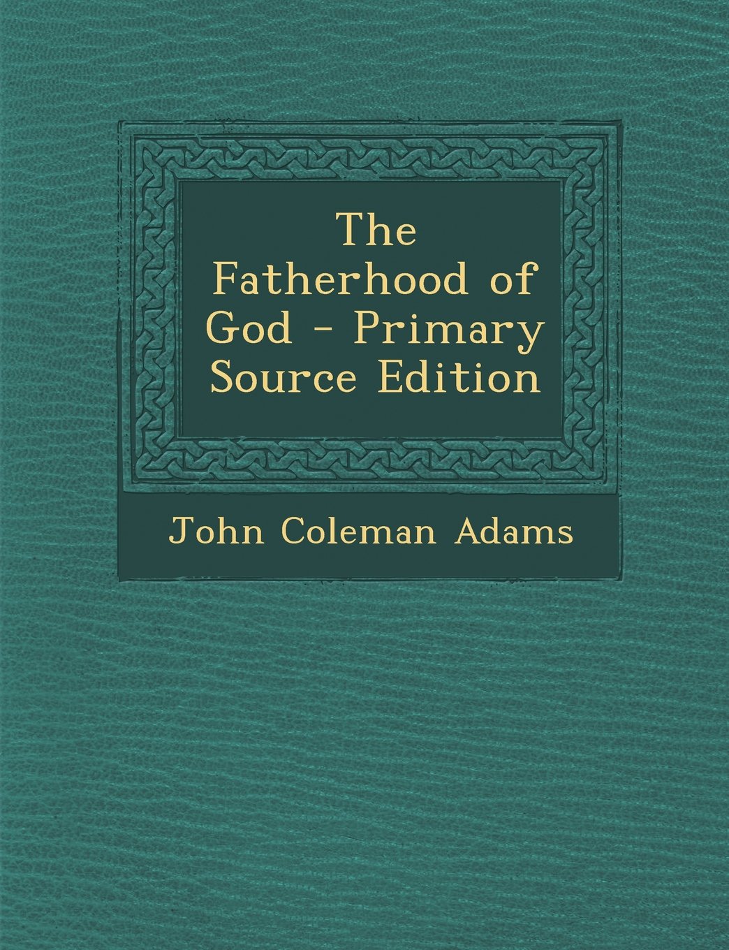 The Fatherhood of God - Primary Source Edition Politics & History