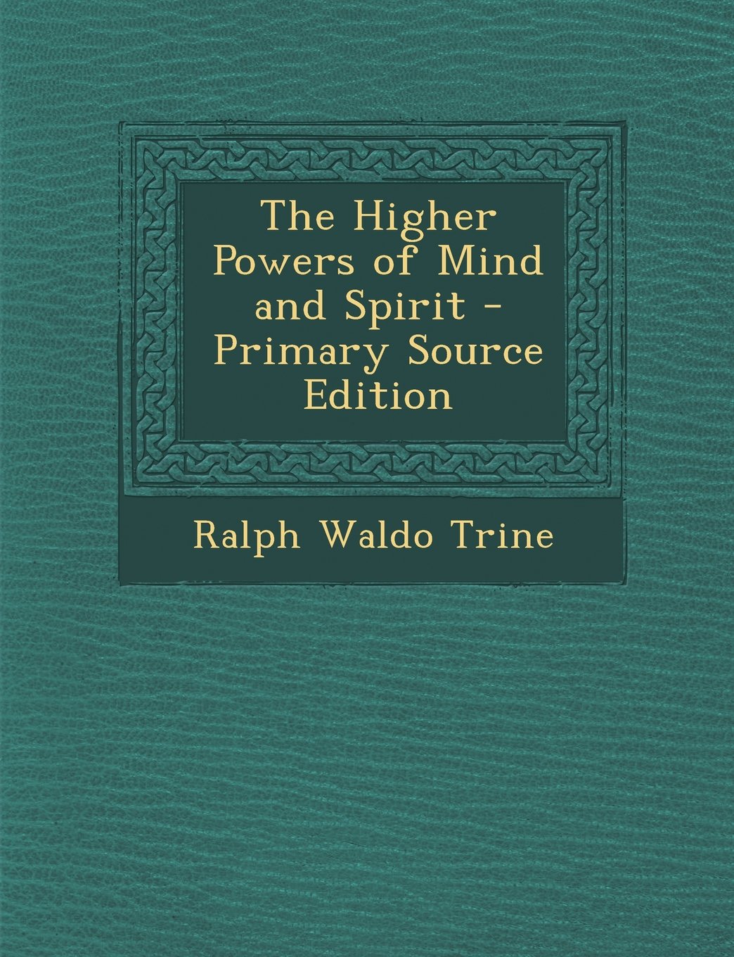 The Higher Powers of Mind and Spirit - Primary Source Edition Religion & Esotericism