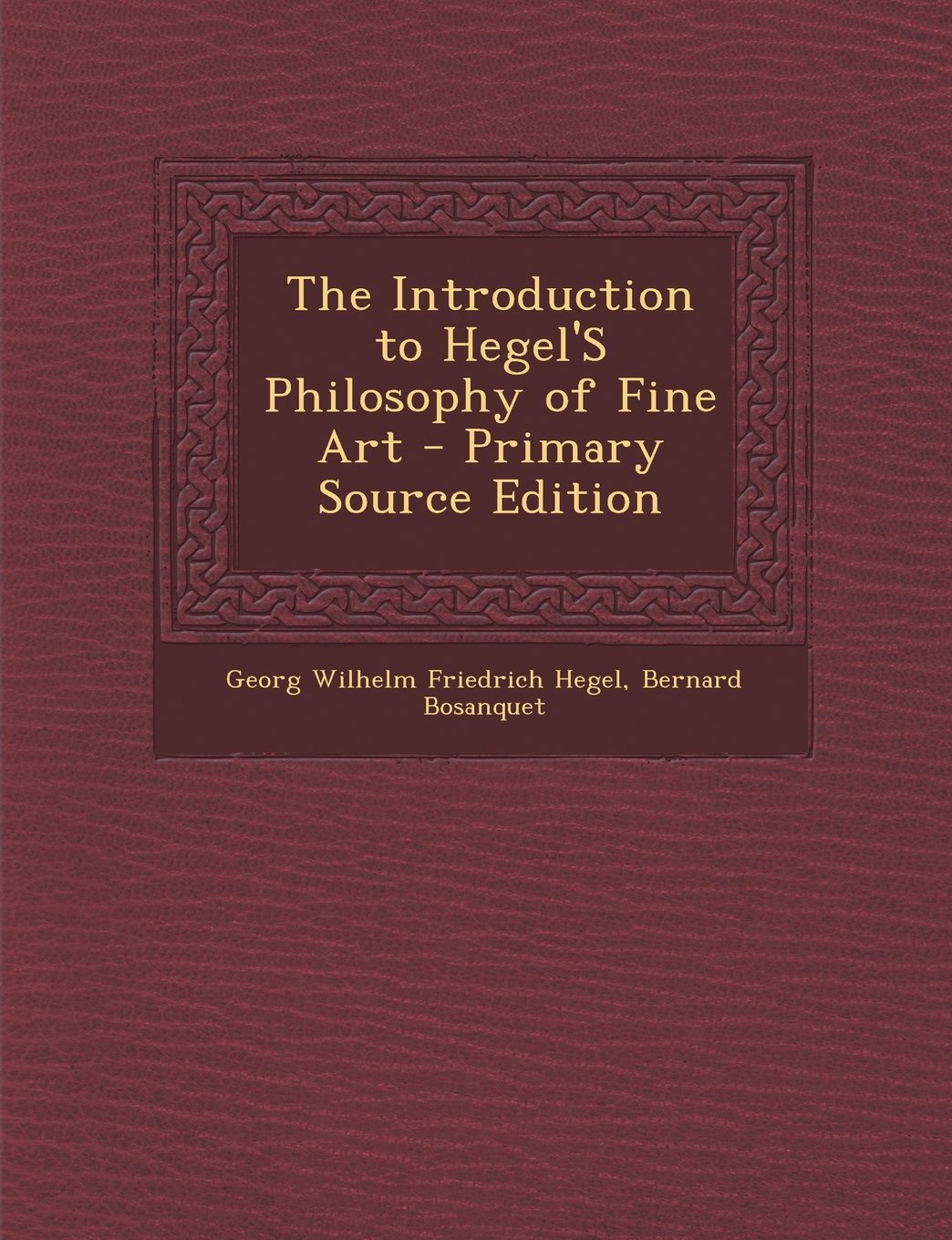 The Introduction to Hegel'S Philosophy of Fine Art - Primary Source Edition Film, Art & Culture