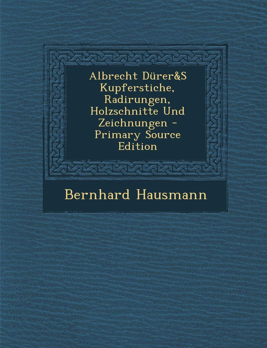 Albrecht Durer&s Kupferstiche, Radirungen, Holzschnitte Und Zeichnungen - Primary Source Edition Film, Art & Culture