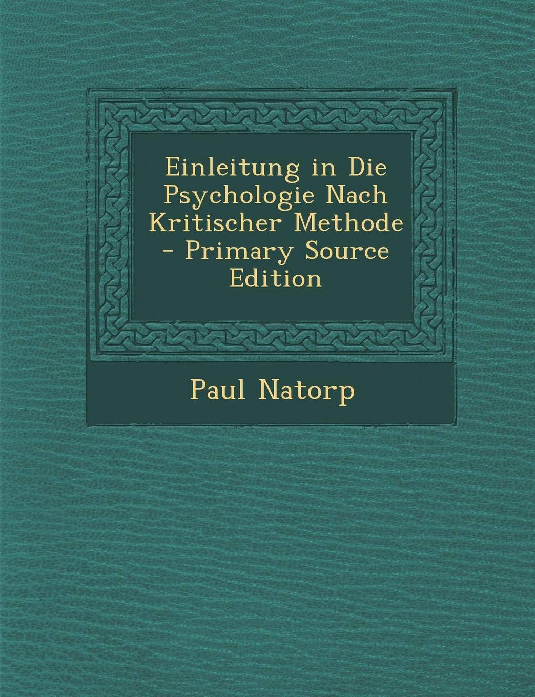 Einleitung in Die Psychologie Nach Kritischer Methode - Primary Source Edition Contemporary literature