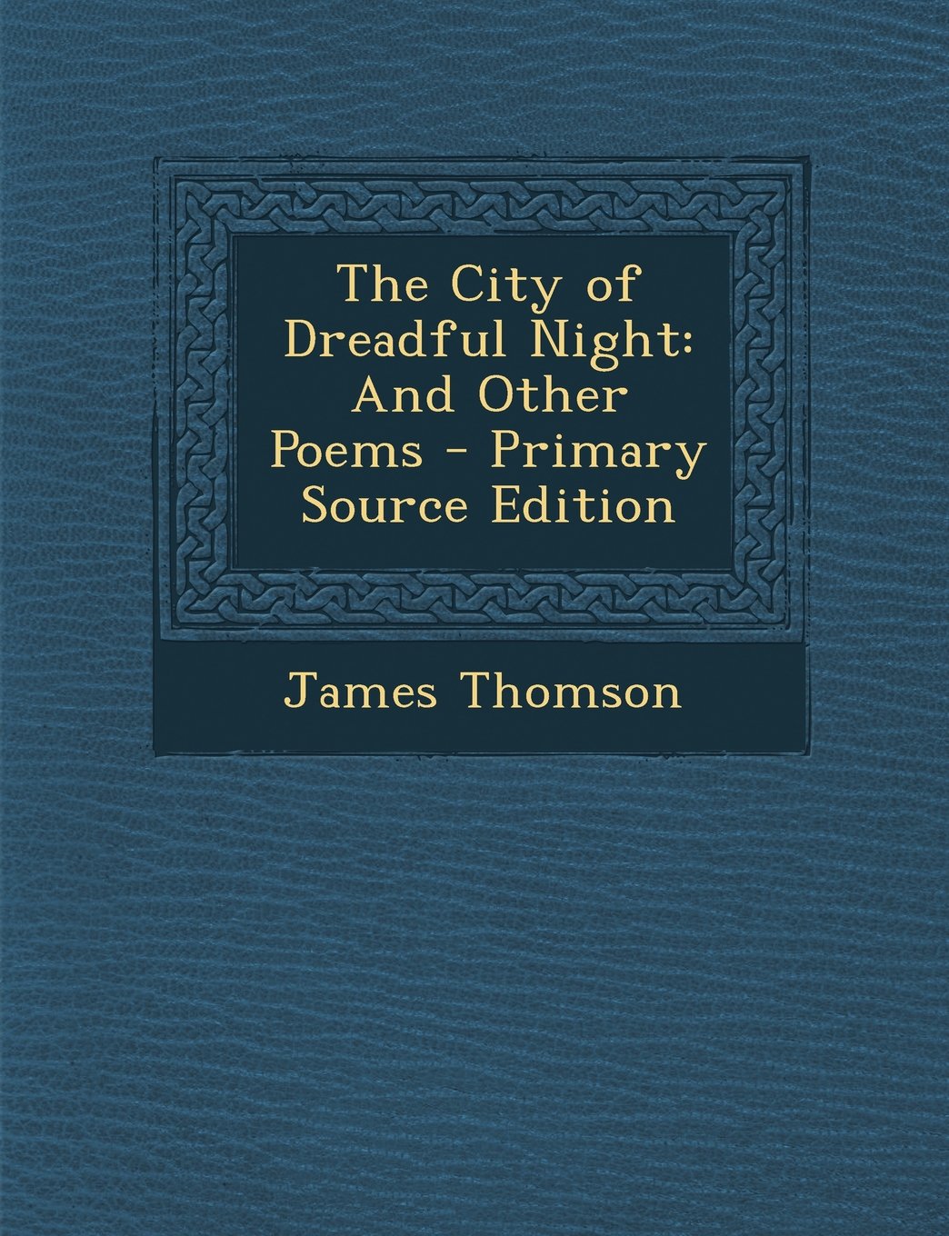 The City of Dreadful Night: And Other Poems - Primary Source Edition Poetry