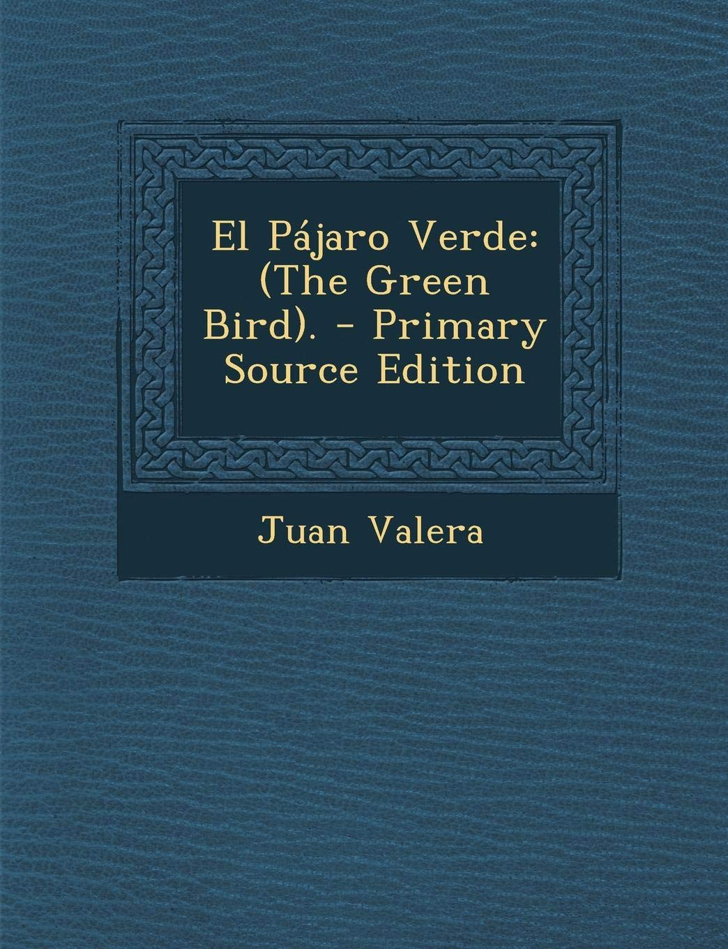 El Pajaro Verde: (The Green Bird). - Primary Source Edition Contemporary literature