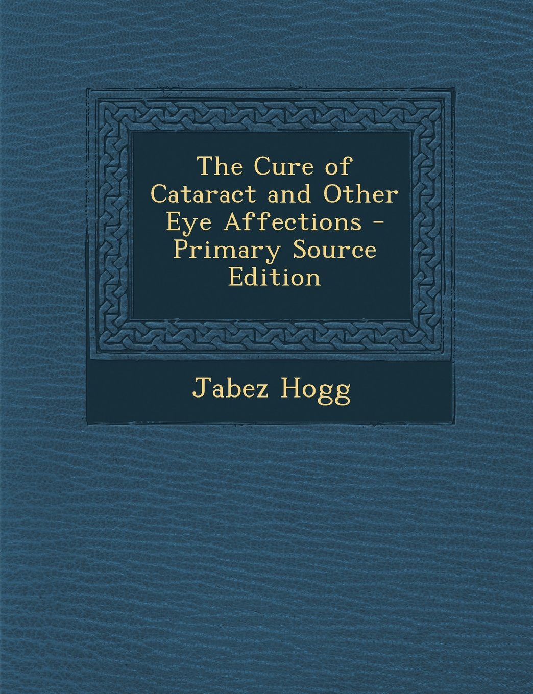 The Cure of Cataract and Other Eye Affections - Primary Source Edition Contemporary literature