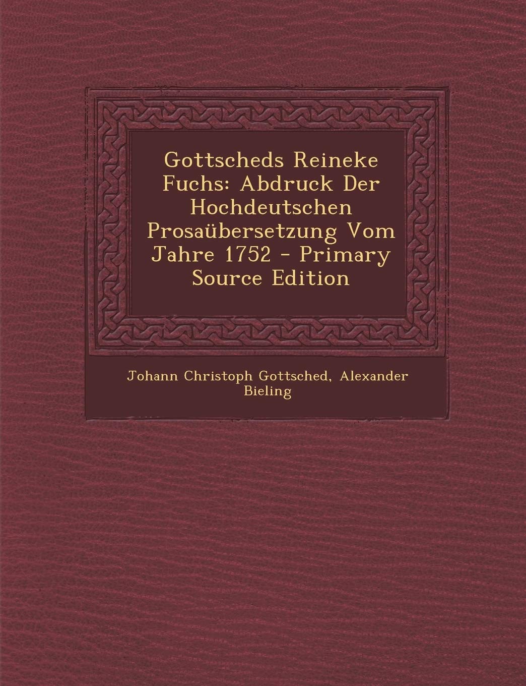 Gottscheds Reineke Fuchs: Abdruck Der Hochdeutschen Prosaubersetzung Vom Jahre 1752 Politics & History