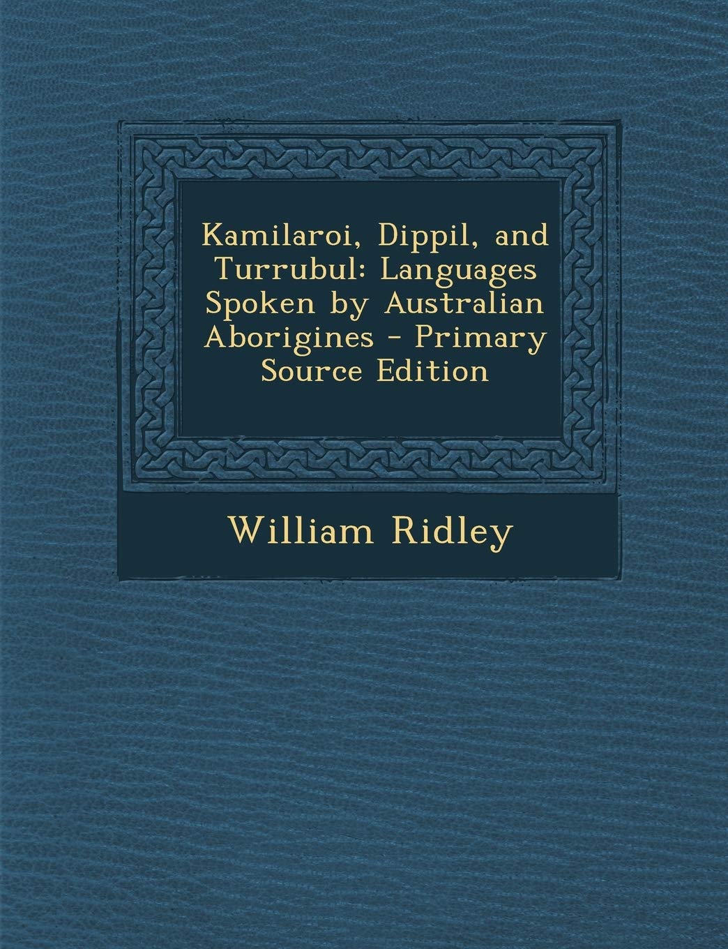 Kamilaroi, Dippil, and Turrubul: Languages Spoken by Australian Aborigines Foreign Languages ​​& Dictionaries