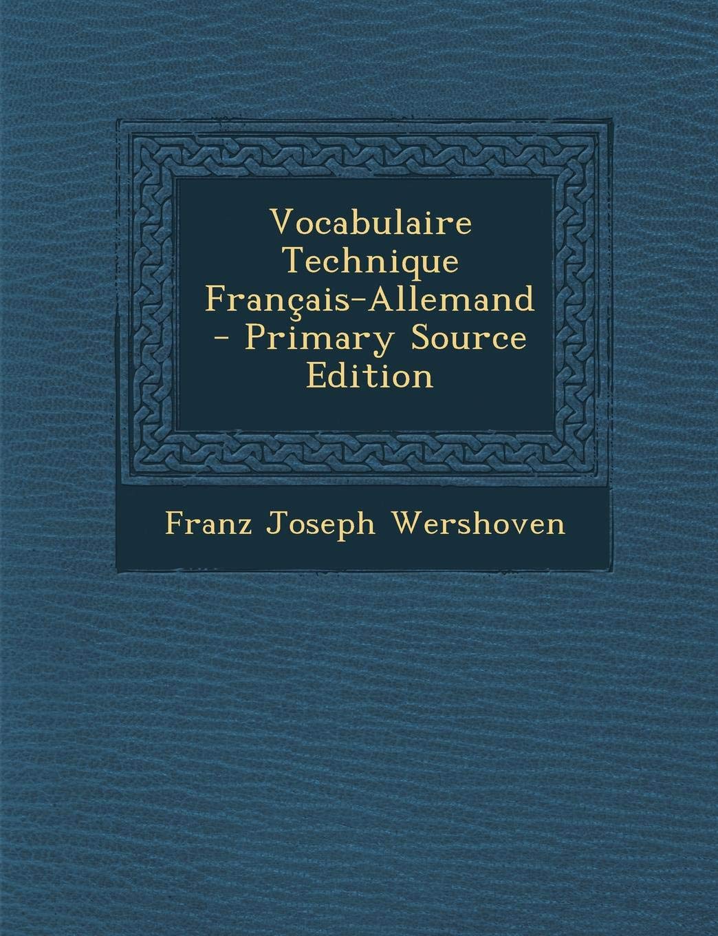 Vocabulaire Technique Francais-Allemand - Primary Source Edition Politics & History