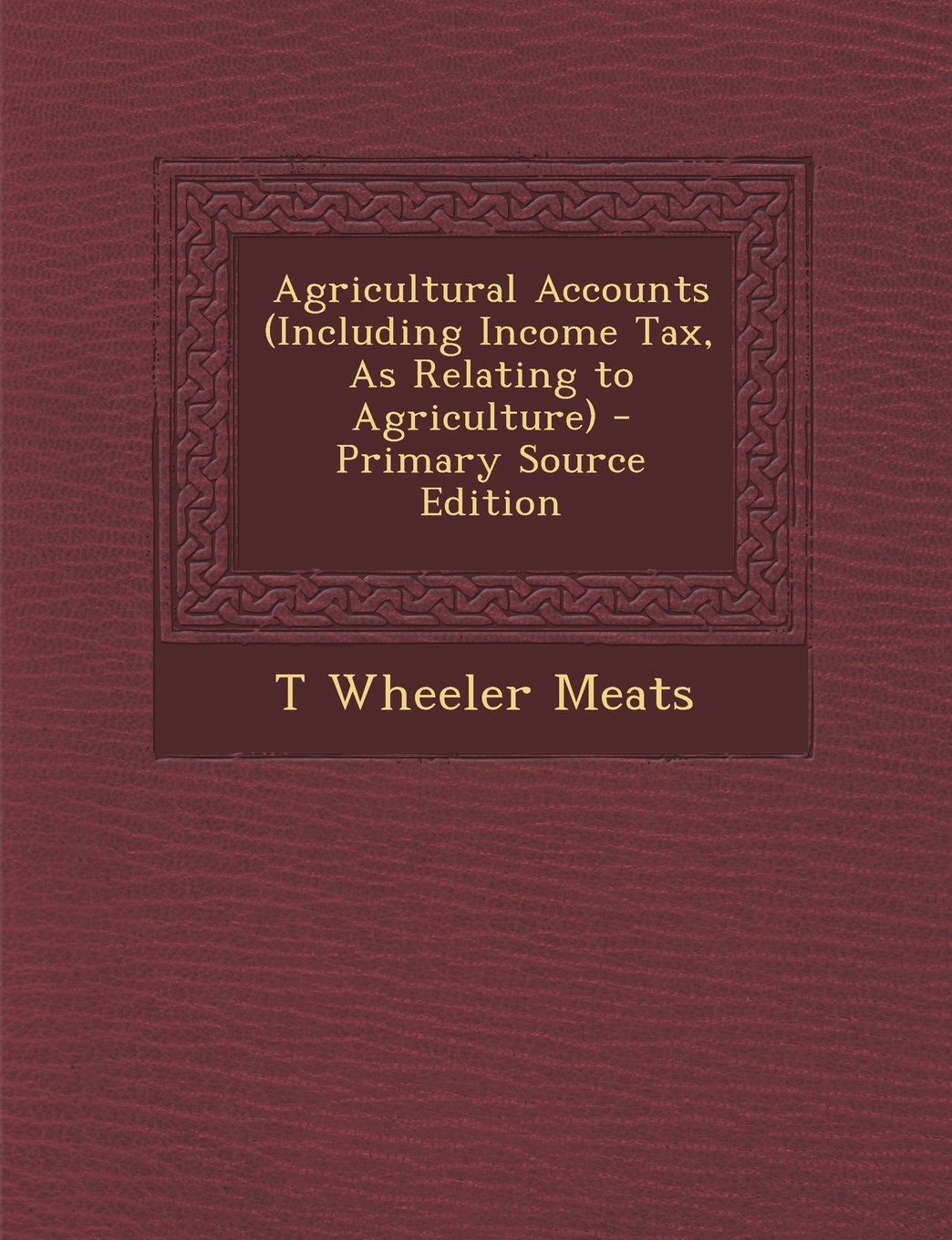 Agricultural Accounts (Including Income Tax, as Relating to Agriculture) - Primary Source Edition Business, Finance & Career