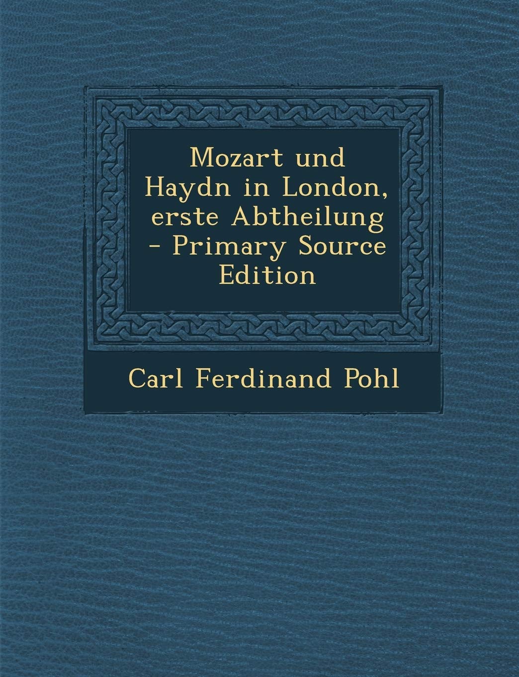 Mozart und Haydn in London, erste Abtheilung - Primary Source Edition Politics & History