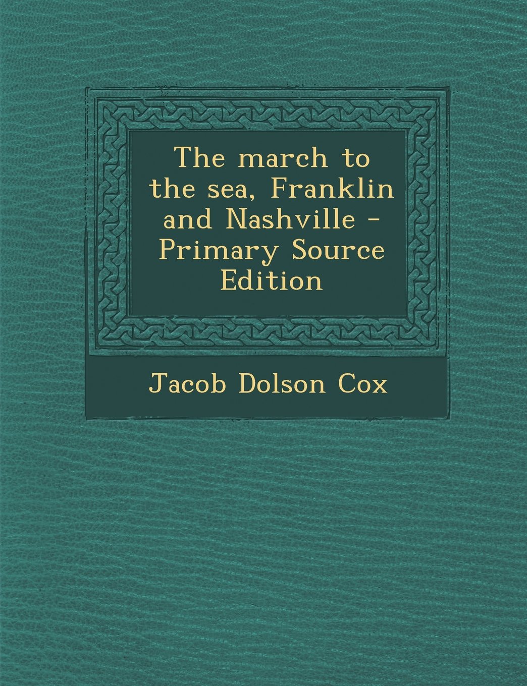 The March to the Sea, Franklin and Nashville - Primary Source Edition book