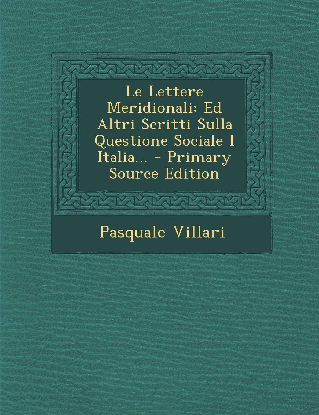 Le Lettere Meridionali: Ed Altri Scritti Sulla Questione Sociale I Italia... book