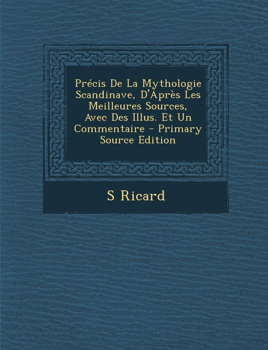 Précis De La Mythologie Scandinave, D'Après Les Meilleures Sources, Avec Des Illus. Et Un Comment... book