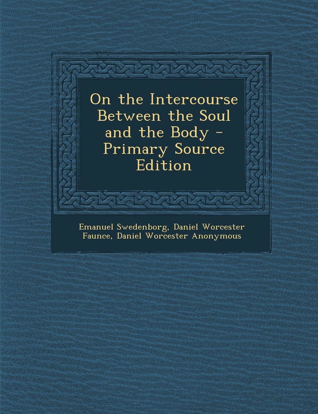 On the Intercourse Between the Soul and the Body - Primary Source Edition Philosophy