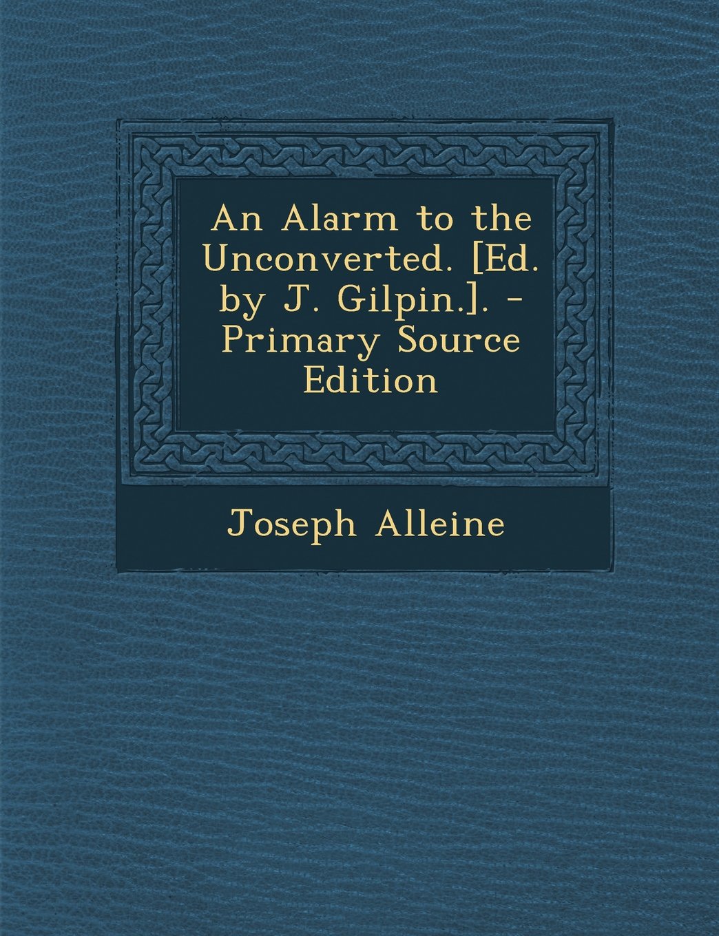 An Alarm to the Unconverted. . - Primary Source Edition Politics & History