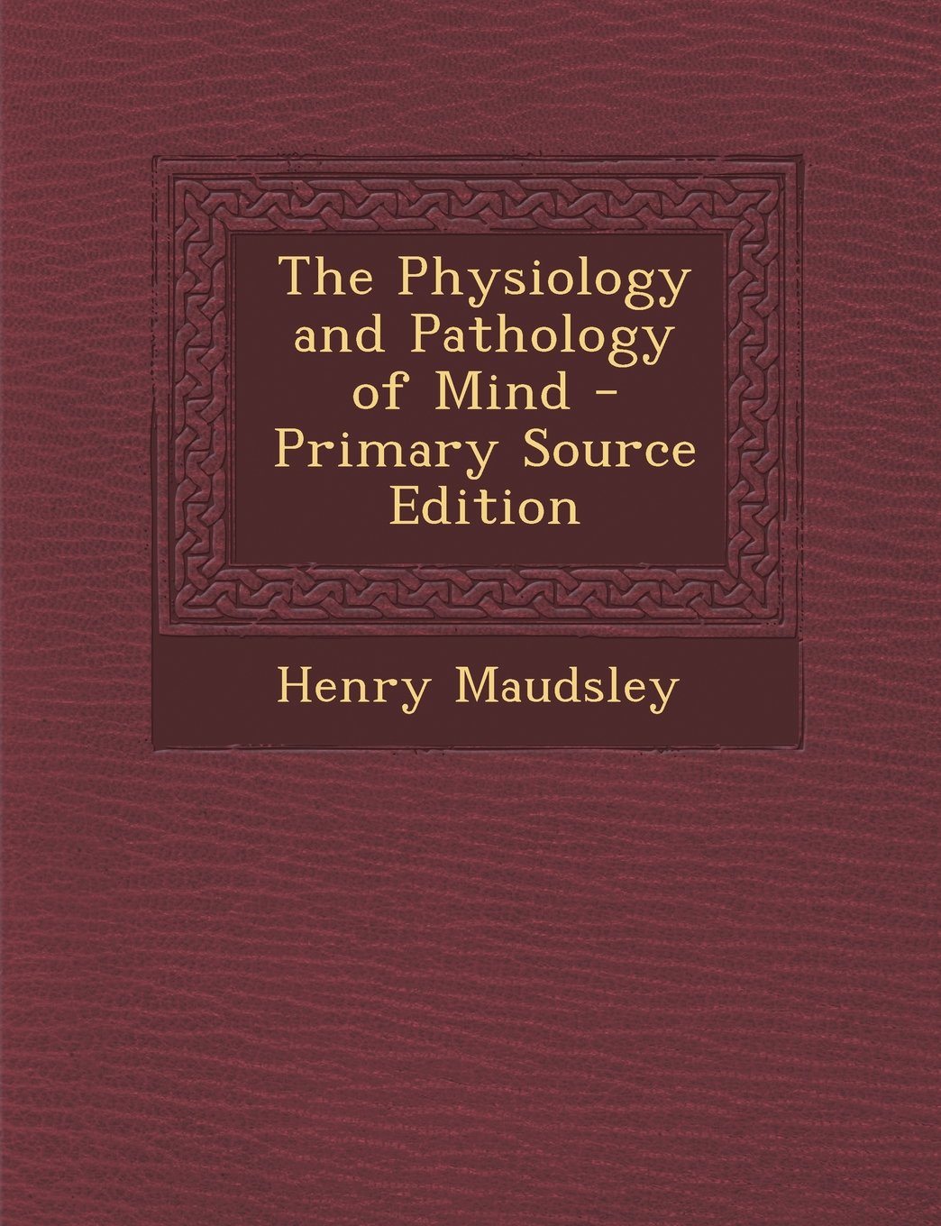 The Physiology and Pathology of Mind Religion & Esotericism