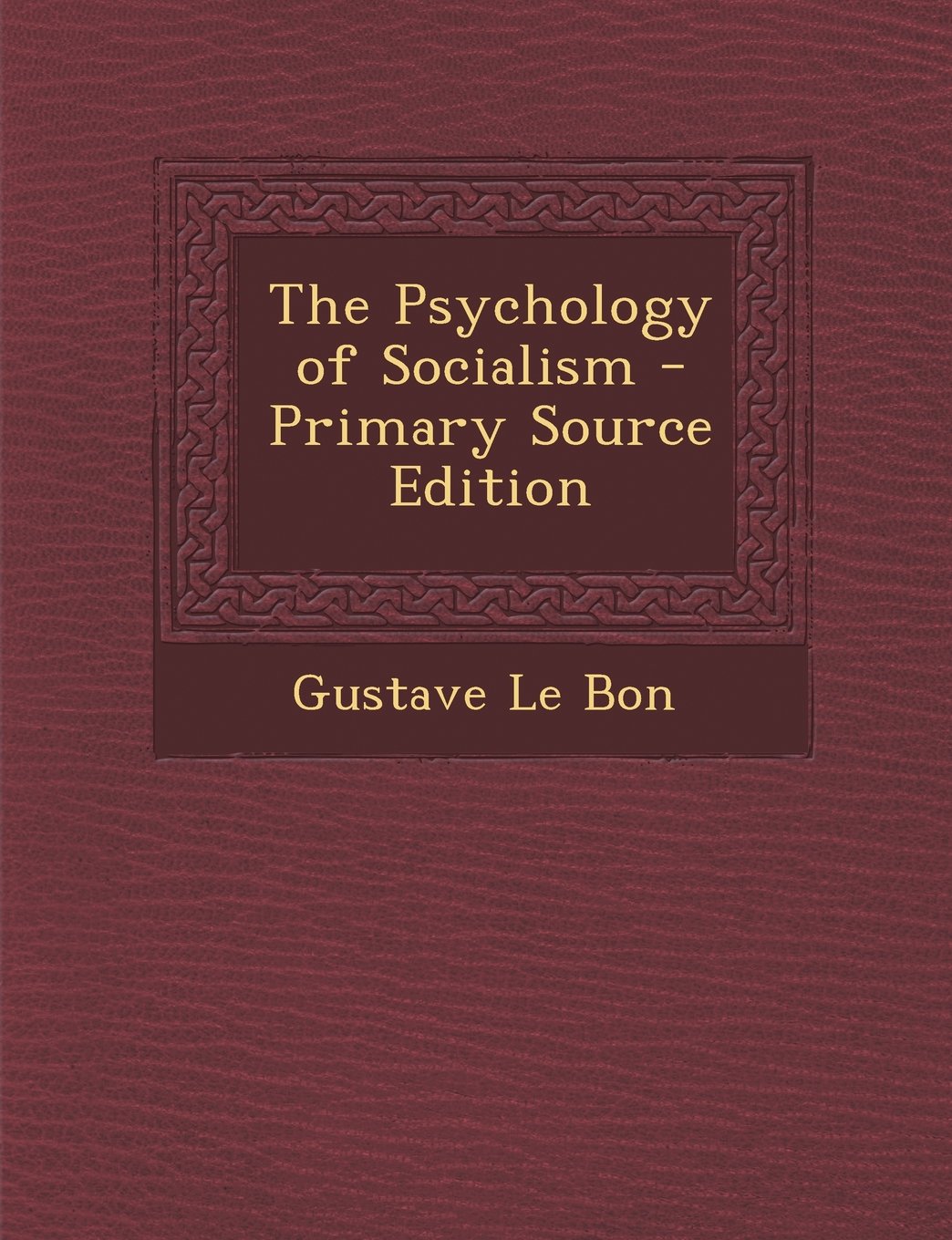 The Psychology of Socialism - Primary Source Edition Politics & History