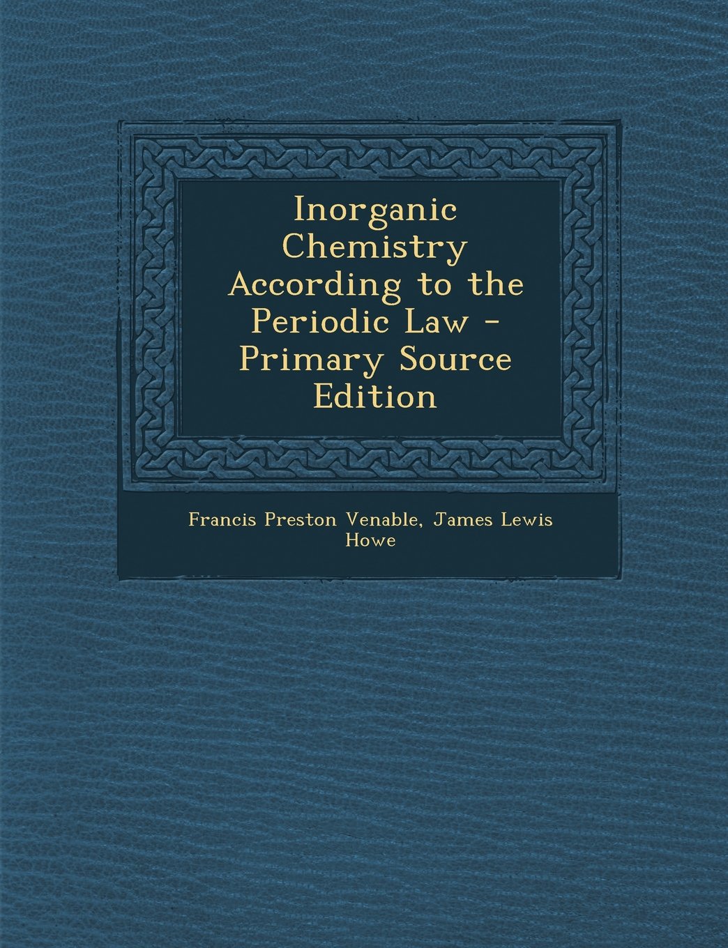 Inorganic Chemistry According to the Periodic Law - Primary Source Edition Natural Sciences