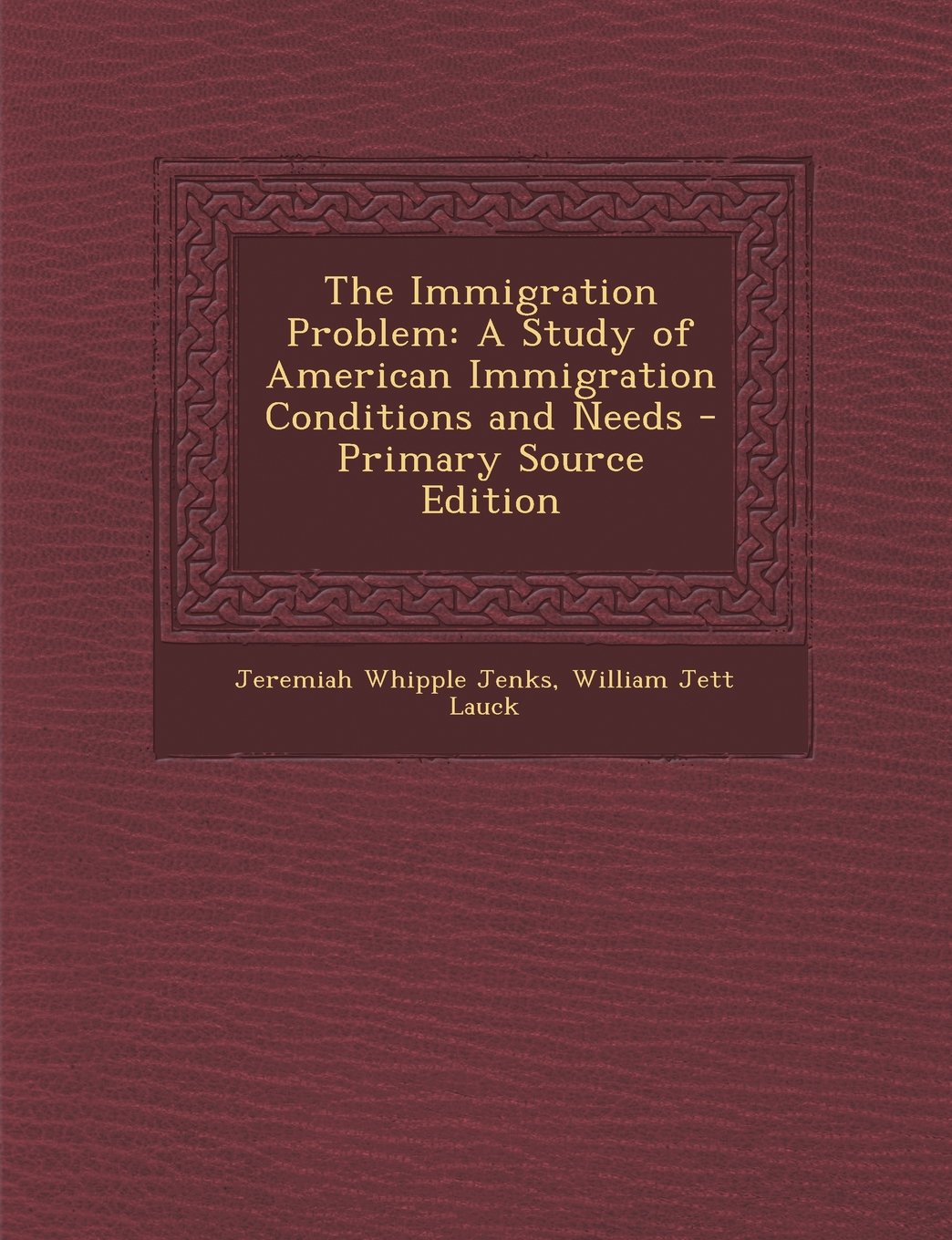 The Immigration Problem: A Study of American Immigration Conditions and Needs - Primary Source Edition Children's books