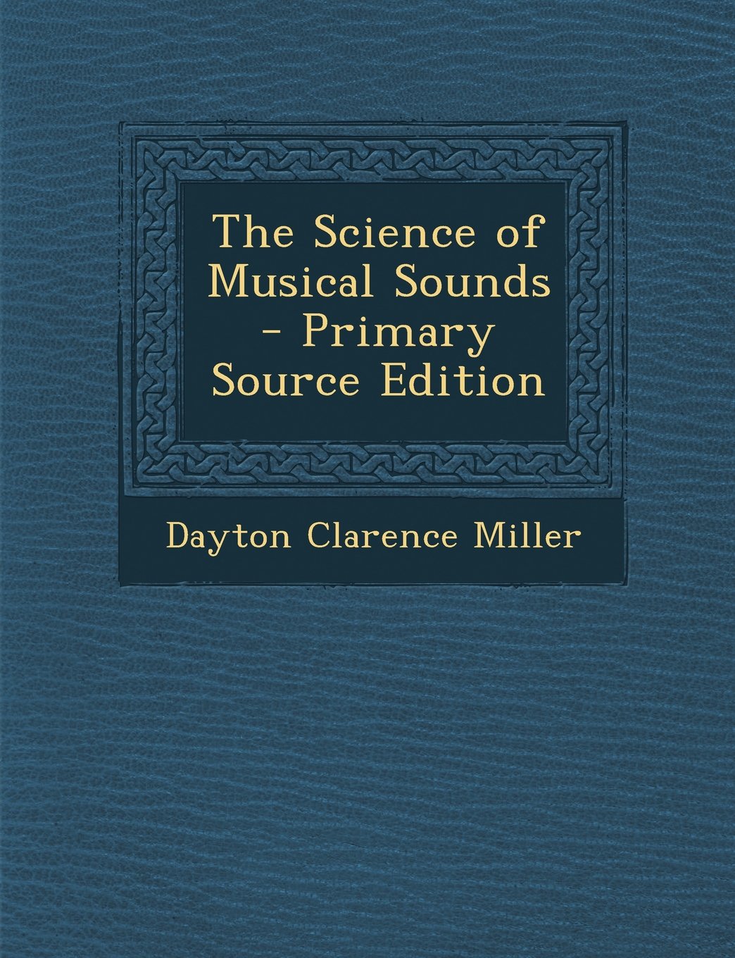 The Science of Musical Sounds - Primary Source Edition Arts & Music