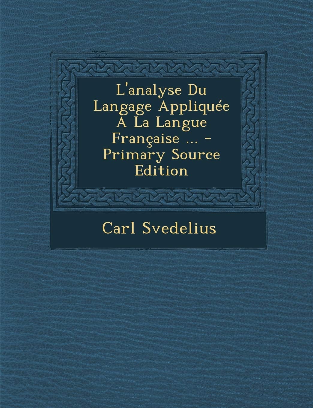 L'Analyse Du Langage Appliquee a la Langue Francaise ... - Primary Source Edition Foreign Languages ​​& Dictionaries