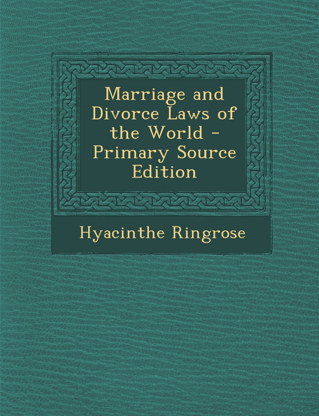 Marriage and Divorce Laws of the World - Primary Source Edition Politics & History
