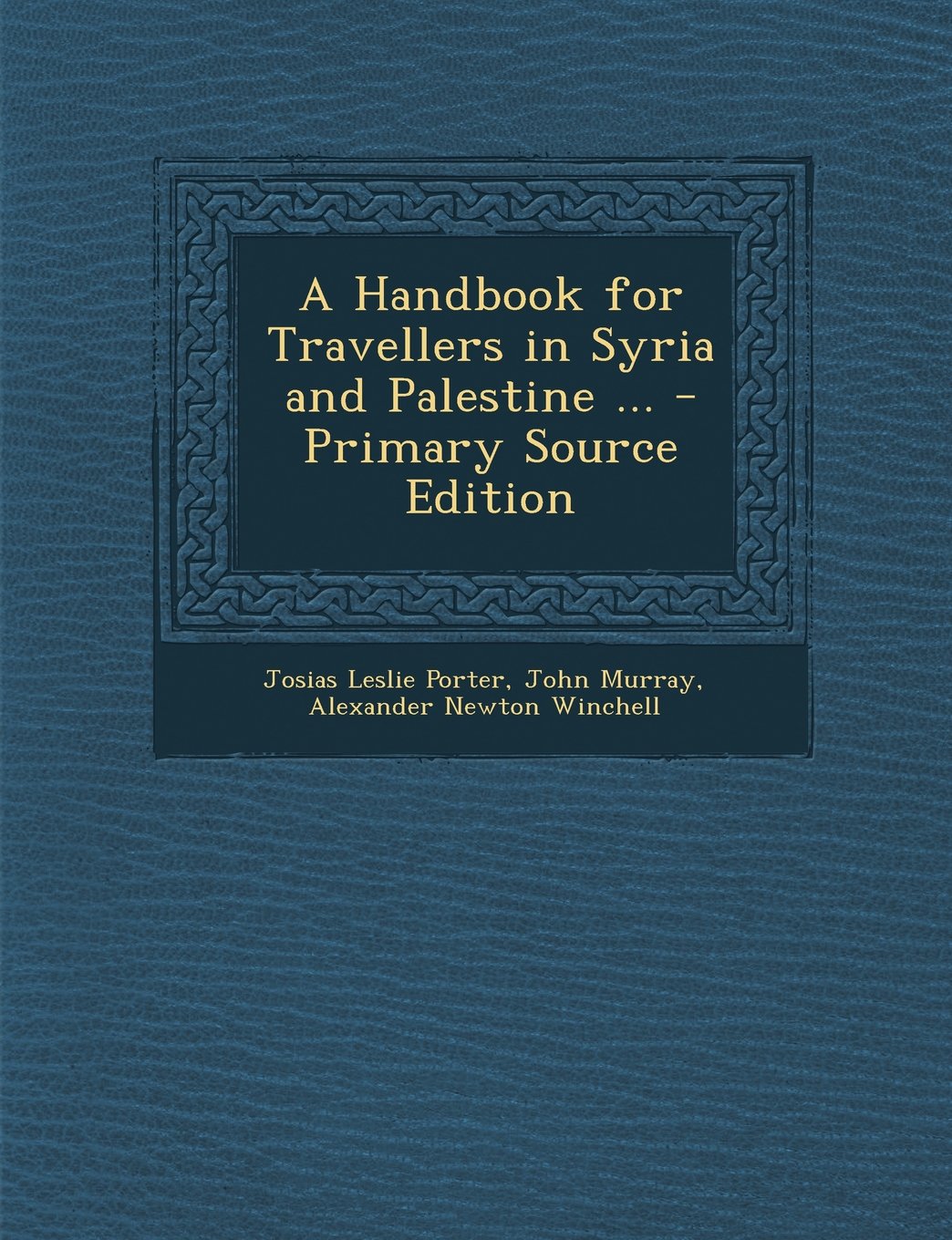 A Handbook for Travellers in Syria and Palestine ... - Primary Source Edition Foreign Languages ​​& Dictionaries
