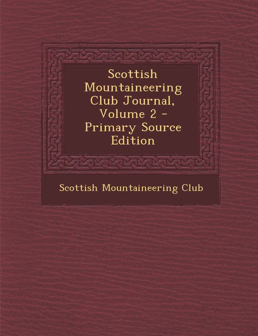 Scottish Mountaineering Club Journal, Volume 2 - Primary Source Edition Mathematics