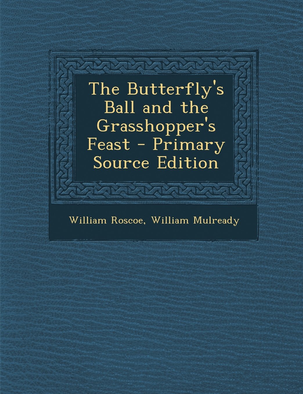 The Butterfly's Ball and the Grasshopper's Feast - Primary Source Edition Children's books