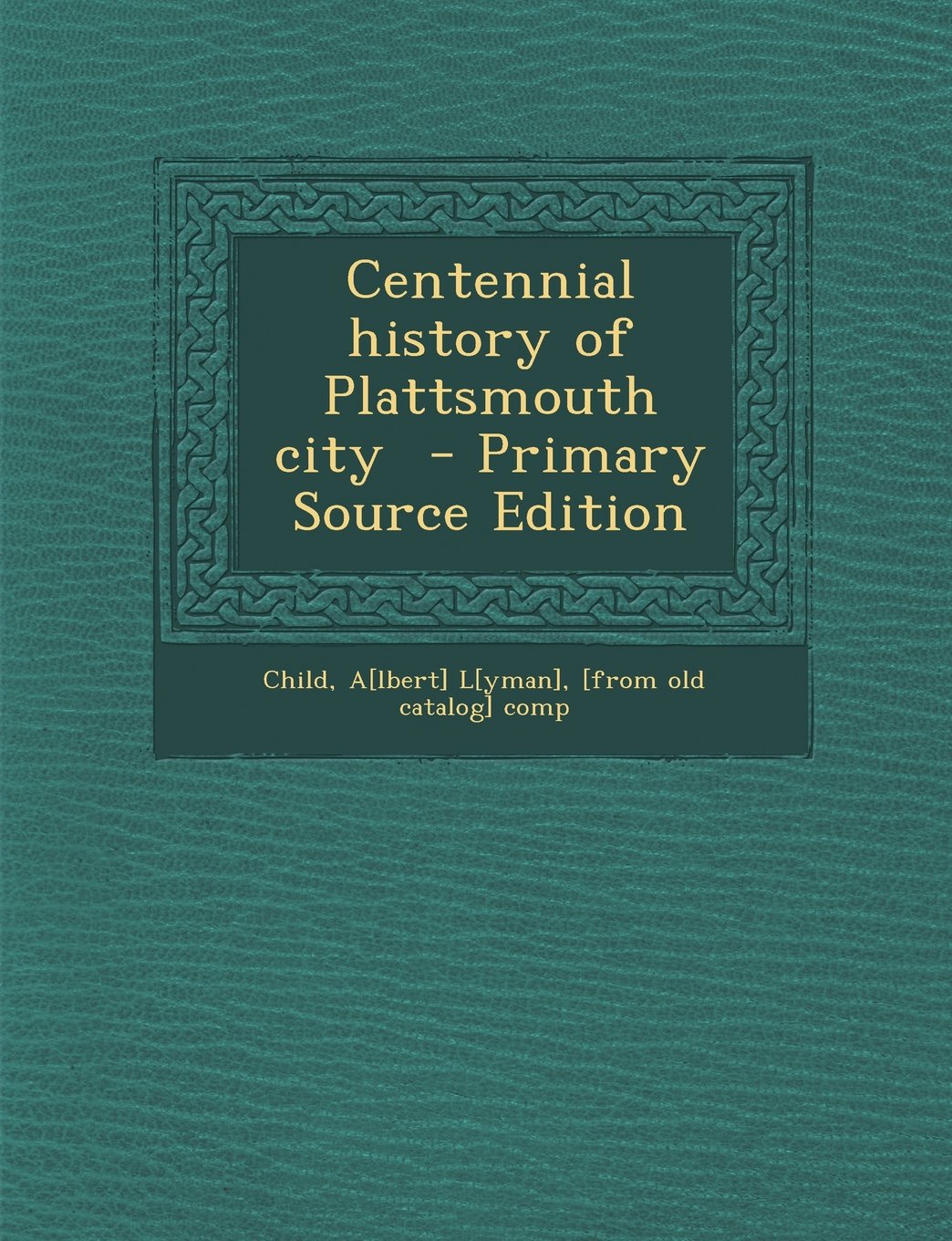 Centennial History of Plattsmouth City - Primary Source Edition book
