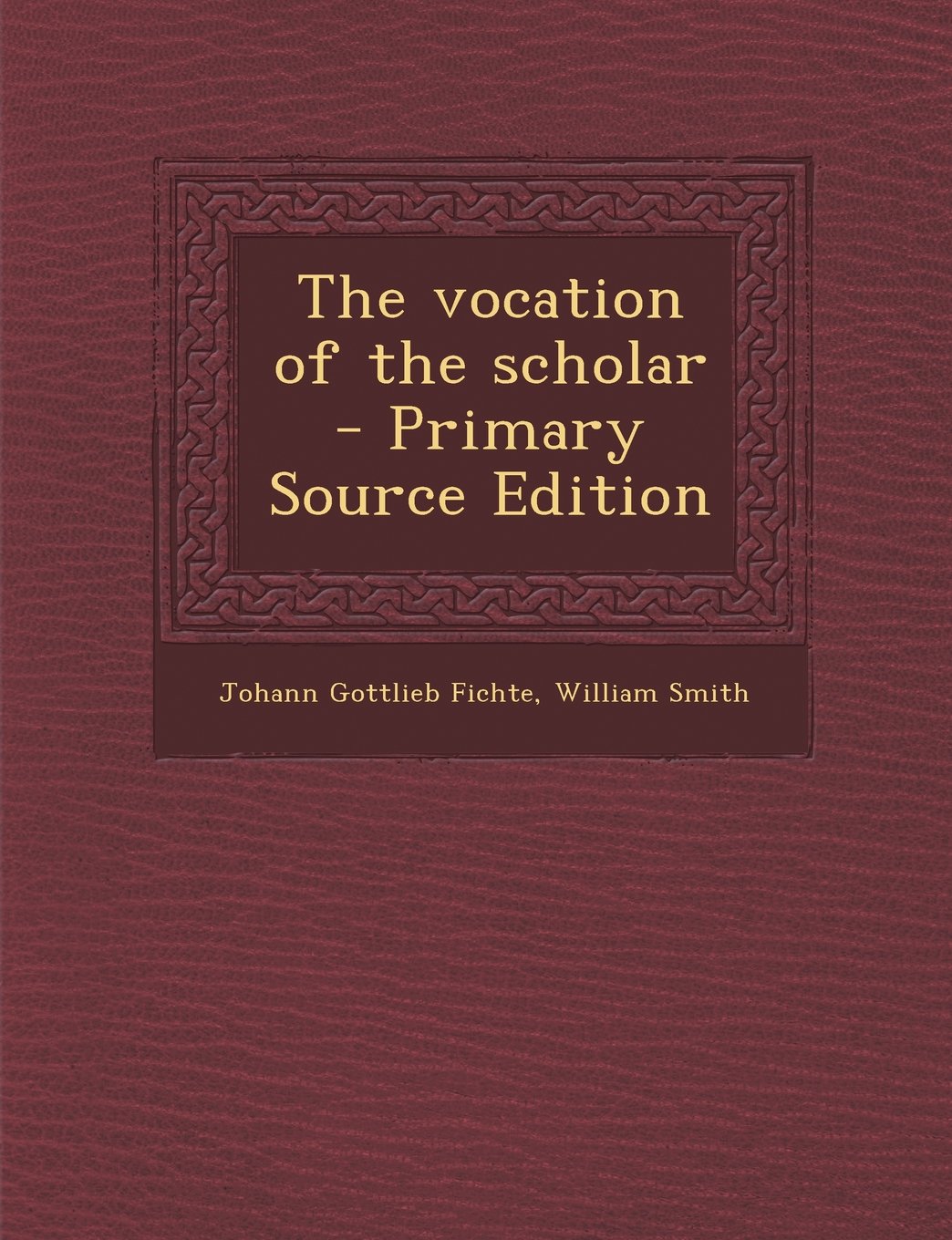 The vocation of the scholar - Primary Source Edition Politics & History